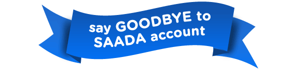 say GOODBYE to SAADA account