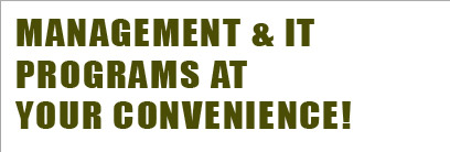 Management & IT programs at your convenience!