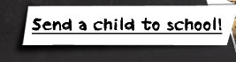 Send a child to school!